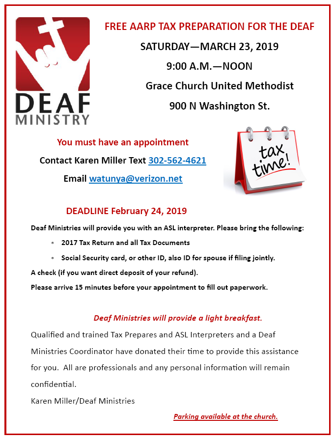 FREE AARP TAX PREPARATION FOR THE DEAF
SATURDAY—MARCH 23, 2019
9:00 A.M.—NOON
Grace Church United Methodist
900 N Washington St.
You must have an appointment
Contact Karen Miller Text 302-562-4621
Email watunya@verizon.net