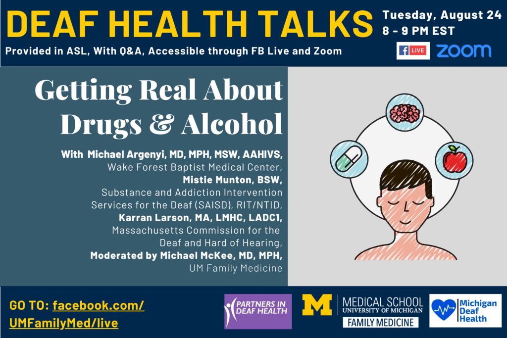 The University of Michigan Family Medicine Department has partnered with Partners in Deaf Health and Michigan Deaf Health to host a Deaf Health Talk entitled "Getting Real About Drugs & Alcohol" on Tuesday, August 24th from 8-9 PM EDT. 