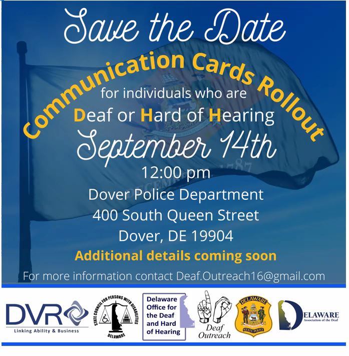 Save the date, New Communication Card Rollout on Sept. 14, 2021 at Dover Police Dept, 400 South Queen Street, Dover. Contact deaf.outreach16@gmail.com