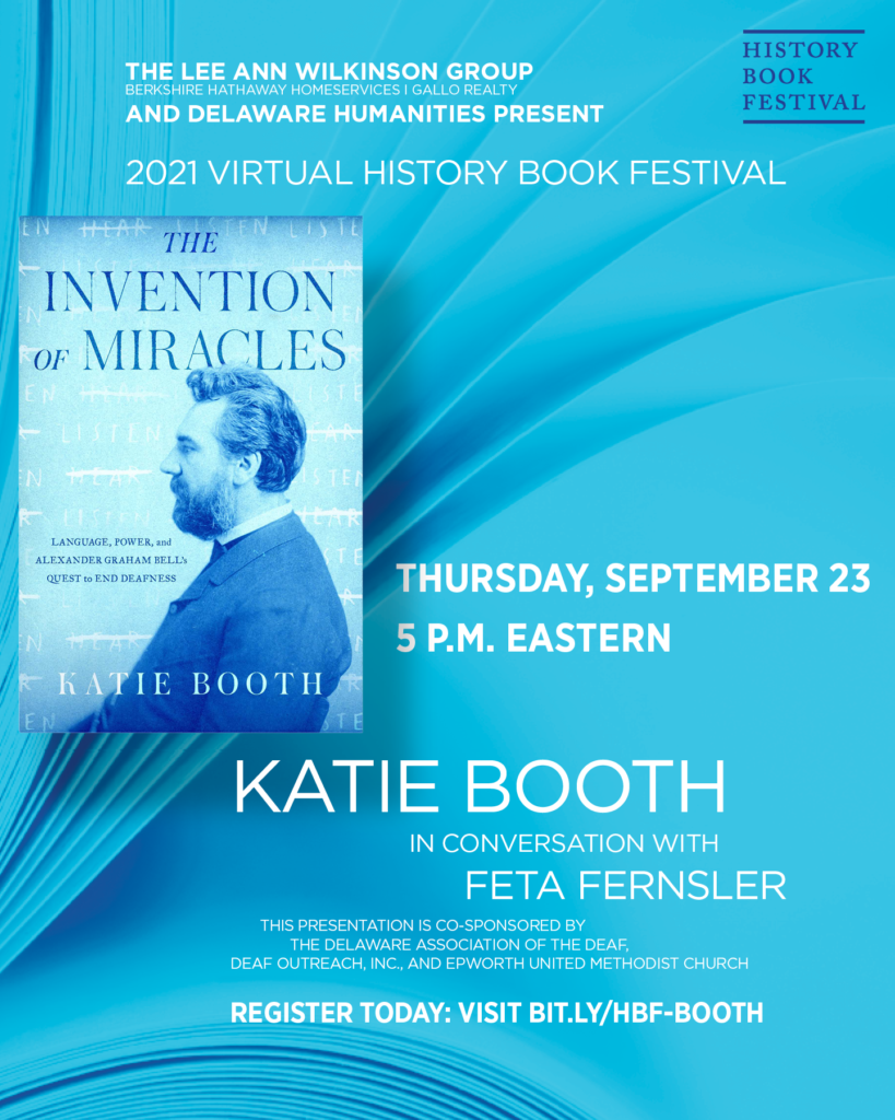 History Book Festival presents The Invention of Miracles by Katie Booth with Feta Fernsler from Delaware Association of the Deaf talking about the book on Thursday, Sept 23, 2021 at 5pm via Zoom.  Register for the event at bit.ly/HBF-BOOTH or the link in post here.