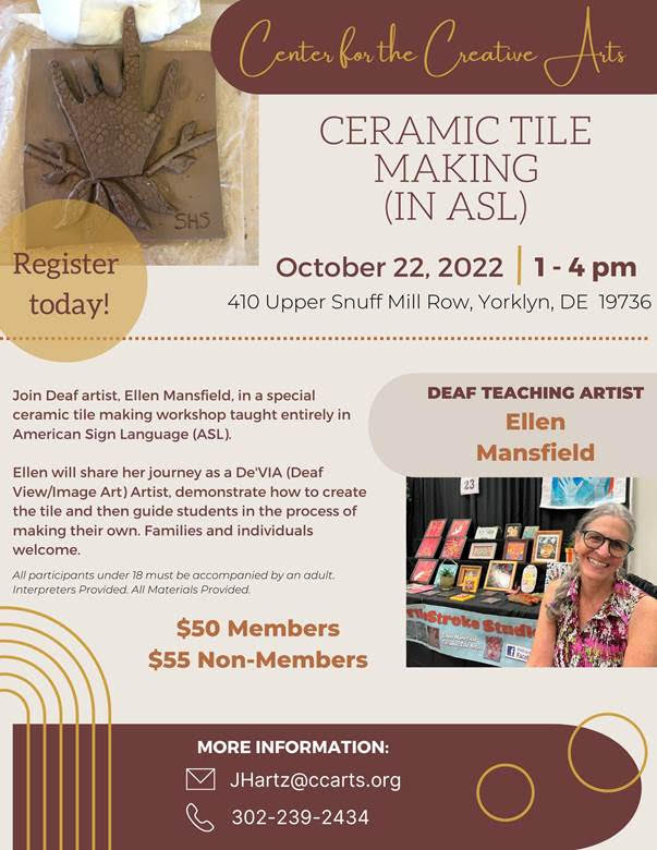 Ceramic Tile Making in ASL by Ellen Mansfield in Yorklyn, DE on Oct 22, 2022, 1-4pm, more information, contact JHartz at ccarts.org or call 302-239-2434.  Click on link below for more information.