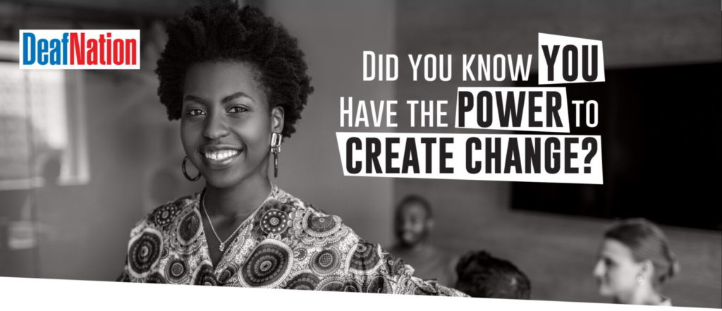 DeafNation: Did you know you have the power to create change?