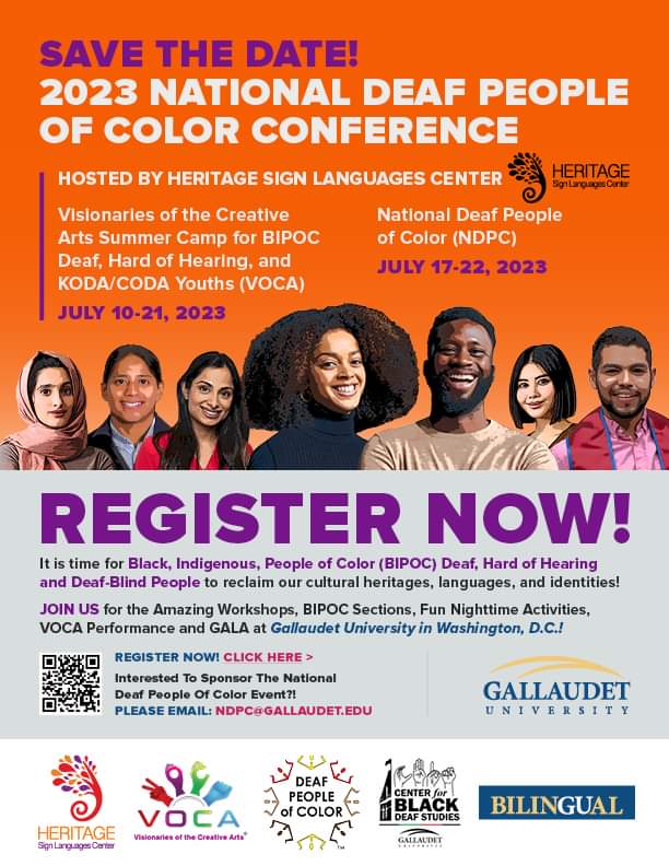Save the date, 2023 National Deaf People of Color Conference in July 2023 at Gallaudet University in Washington DC. Questions email, ndpc at gallaudet.edu. Check out the info and link below for more information. Conference sponsored by Heritage Sign Language Center, VOCA - Visionaries of the Creative Arts, Deaf People of Color, Center for Black Deaf Studies, and Bilingual. 