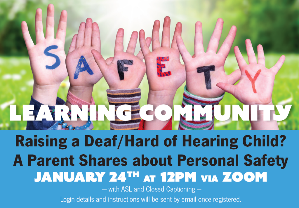 Hands raised to show 'Safety' spelled out.  Event has ASL and Closed Captioning upon request.  See flyer for more details.