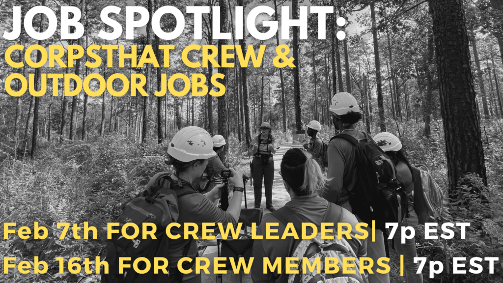 Job Spotlight: Outdoor jobs.  Feb 7, 7pm for Crew Leaders and Feb 16, 7pm for Crew Members