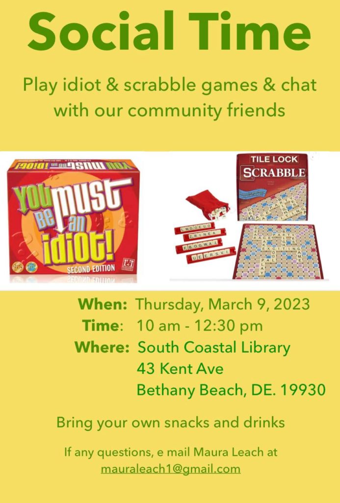 Social Time playing games and chatting, March 9, 2023, 10a-12:30p, South Coastal Library, 43 Kent Ave, Bethany Beach, DE.  Questions - mauraleach1 at gmail.com. 