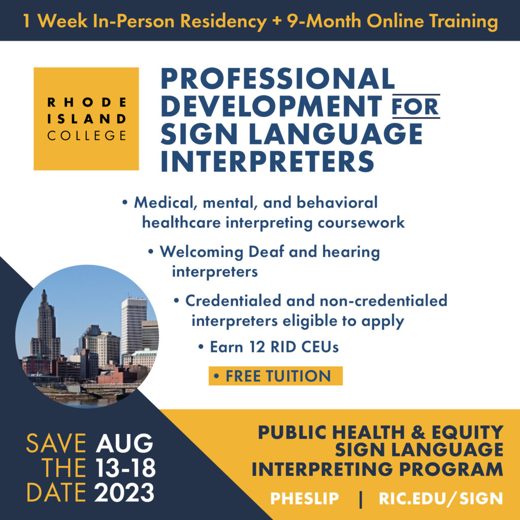 Professional Development for ASL interpreters. 1 week in person, 9 months online through Rhode Island College relating to medical interpreting. FREE TUITION. Aug 13-18, 2023. ric.edu/sign