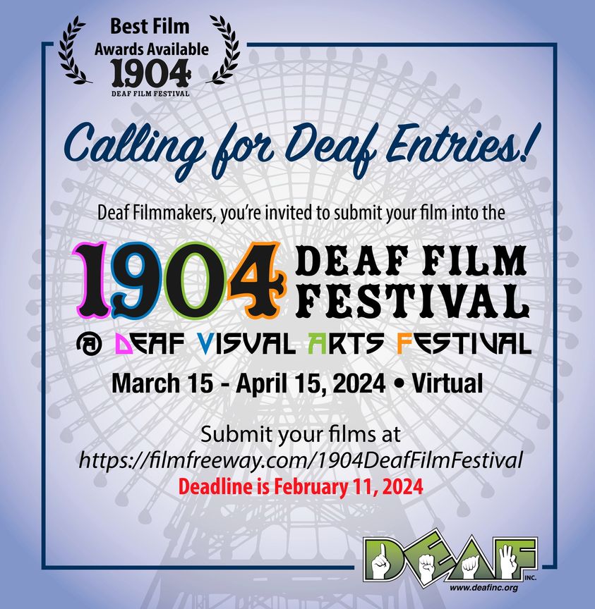Calling for Deaf Film Entries, March 15-April 15, 2024.  Deadline is Feb 11, 2024.  See link below for more info.