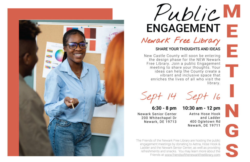 Public Engagement about the Newark Free Library on Sept 14 at 6:30-8pm (at Newark Senior Center) and Sept 16 at 10:30a-12pm (at the Aetna Hose Hook and Ladder).  ASL Interpreters provided.