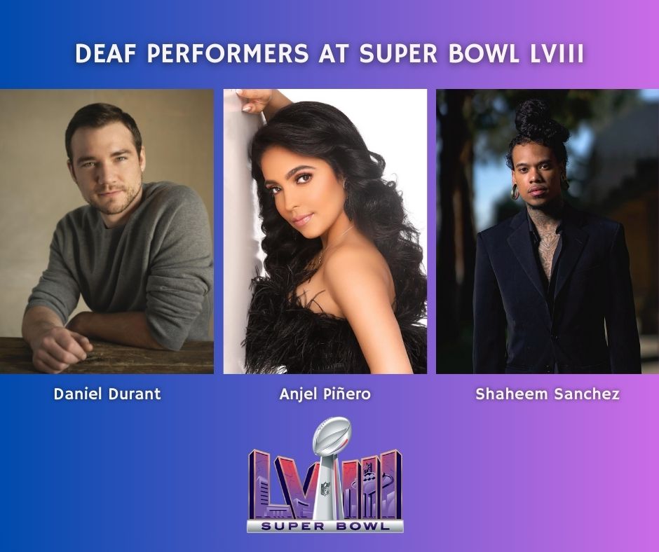 [Purple gradient background. Text: Deaf Performers at Super Bowl LVIII. L-R: Daniel Durant, Anjel Piñero, and Shaheem Sanchez. Logo of Super Bowl LVIII.]