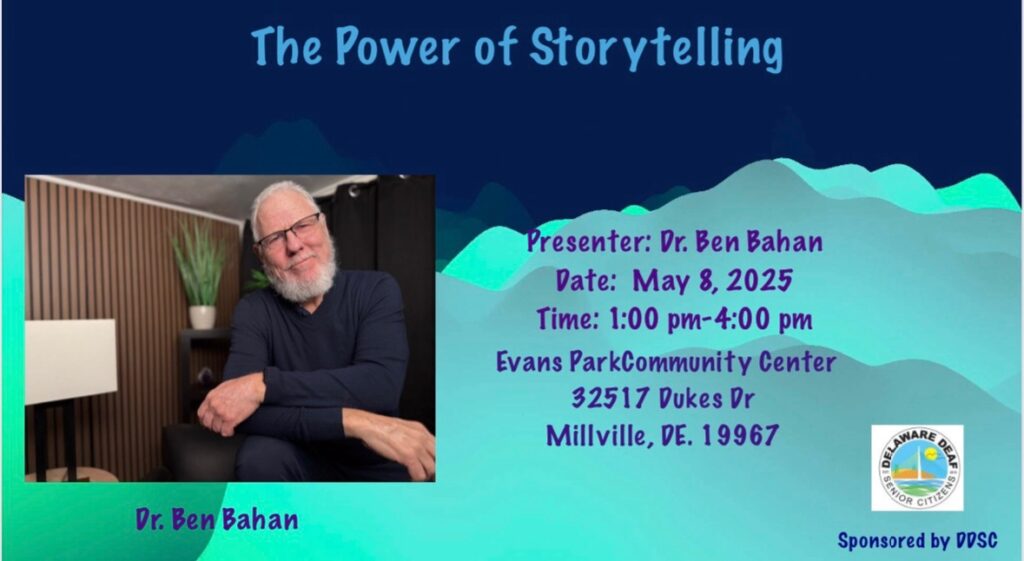 The Power of Storytelling
Presenter: Dr. Ben Bahan
Date: May 8, 2025
Time: 1-4pm
Where: Evans Park Community Center, 32517 Dukes Dr, Milleville, DE
Hosted by DDSC

Ben sporting glasses and white goatee and hair wearing a dark blue shirt 