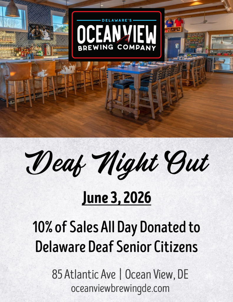 Delaware’s Ocean View Brewing Company Deaf Night Out June 3, 2026 10% of sales all day donated to Delaware Deaf Senior Citizens (DDSC) 85 Atlantic Ave, Ocean View, DE Oceanviewbrewingde.com 