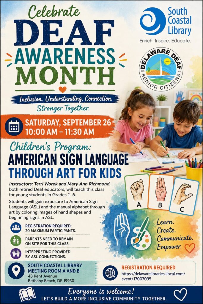 ASL through Art for Kids by Terri Worek and Mary Ann Richmond

Saturday, Sept. 26, 2026
10a-11:30a

Presented by DDSC

South Coastal LIbrary
Meeting Room A and B
43 Kent Ave
Bethany Beach, DE

registration required - see link below 