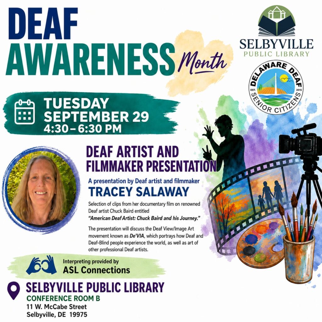 Deaf Artist and Filmmaker - Tracey SAlaway

presented by DDSC

Tuesday, Sept 29, 2026
4:30-6:30p

Selbyville Library
Conference Room B
11 W. McCabe Street
Selbyville, DE

