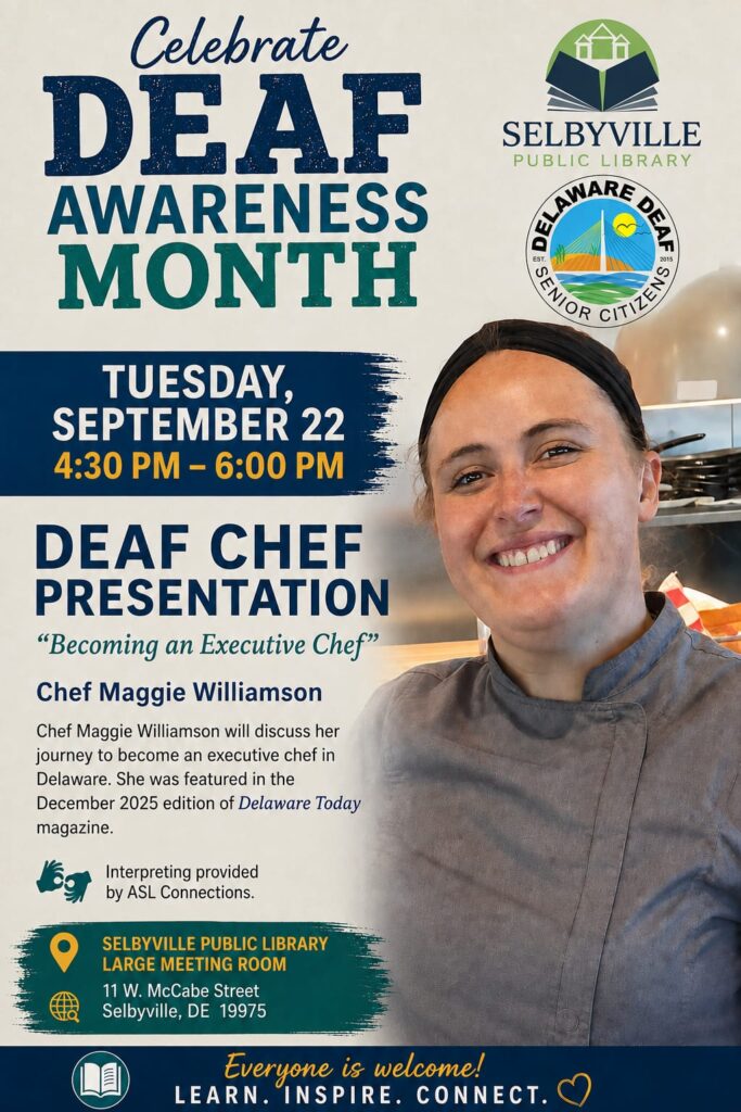 Deaf Chef Presentation by DDSC - Chef Maggie Williamson 

Tuesday, Sept. 22, 2026
4:30p-6p

Selbyville Library
11 W. McCabe St
Selbyville, DE 
