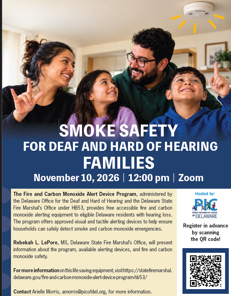 Smoke Safety for deaf and hard of hearing families
Nov. 10, 2026, 12pm via Zoom
register in advance to get zoom link via qr code or link here in post
Teh Fire and Carbon Monoxide Alert Device Program administered by the Office for the Deaf and Hard of hearing and the State Fire Marshal's Office under HB 53 provides free accessible fire and carbon monoxide equipment to Delawarians with hearing loss. The program offers visual and tactile devices as well.
Rebekah LePore, State Fire Marshal's Office will present on the program.
More info, see website - also in post here.
questions? contact Arielle Morris at amorris@picofdel.org.